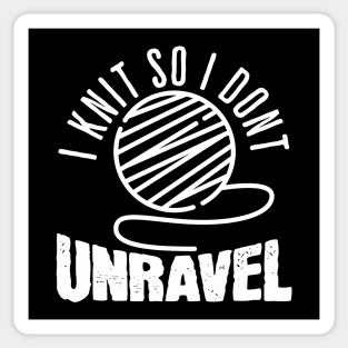 I Knit So I Don't Unravel Sticker